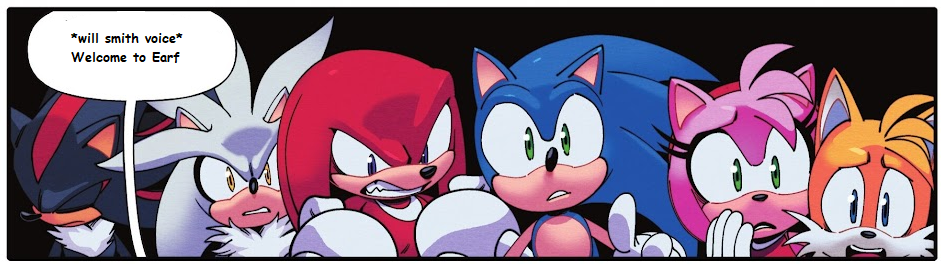 Shadow, Silver, Knuckles, Sonic, Amy, and Tails with varying degrees of shock and horror. Speech bubble edit: Mr. Terrific, in Will Smith's voice, greets them with "Welcome to Earf." in reference to the Independence Day meme.