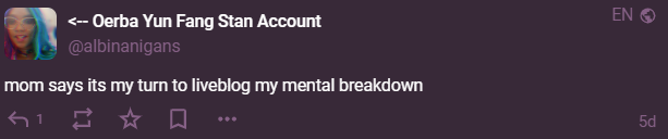 One of my toots from Mastodon: "mom says it's my turn to liveblog my mental breakdown."