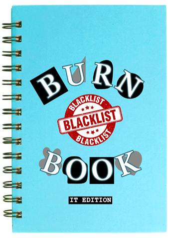 A blue notebook with "BURN BOOK - IT Edition" on its cover, aping the style from the movie Mean Girls. 